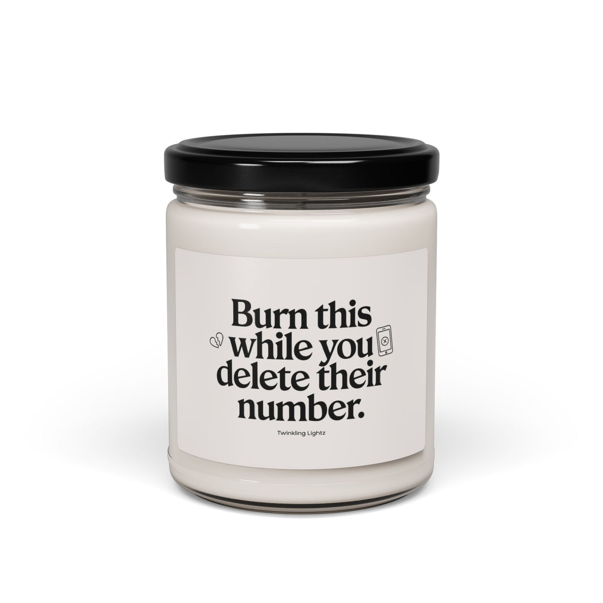 Burn This  - 9oz- Perfect for Breakups & Self-Care
