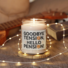 Goodbye Tension, Hello Pension!  - 9oz- Relaxation Gift for Retirees